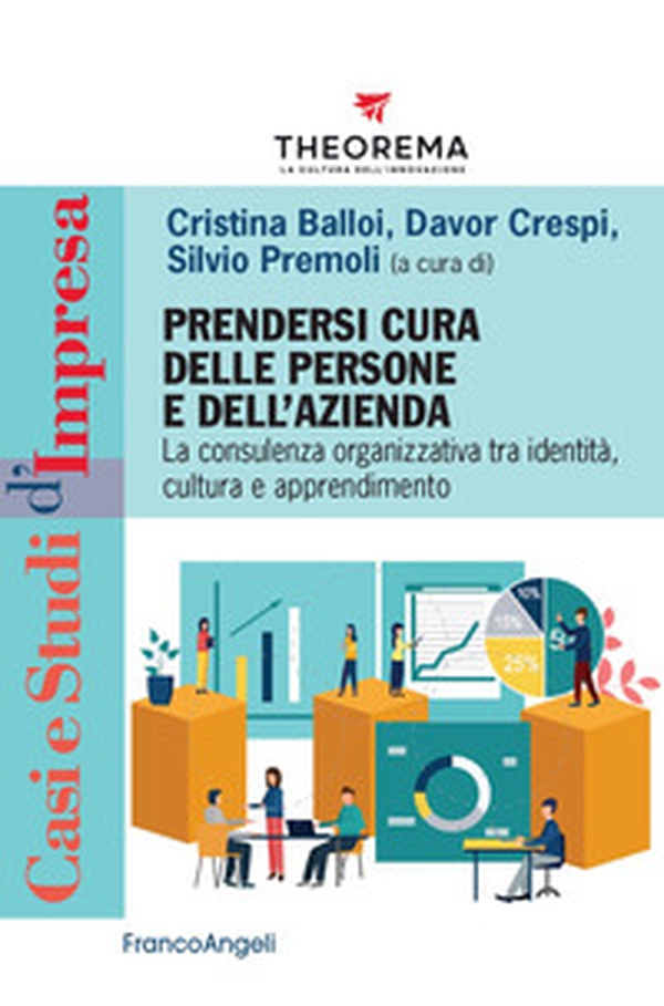 Prendersi cura delle persone e dell'azienda. La consulenza organizzativa tra identità, cultura e apprendimento - Librerie.coop Prendersi cura delle persone e dell'azienda. La consulenza organizzativa tra identità, cultura e apprendimento - Librerie.coop