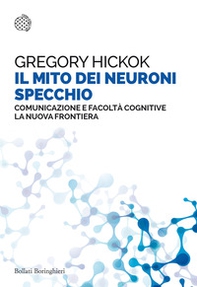 Il mito dei neuroni specchio. Comunicazione e facoltà cognitive. La nuova frontiera - Librerie.coop Il mito dei neuroni specchio. Comunicazione e facoltà cognitive. La nuova frontiera - Librerie.coop