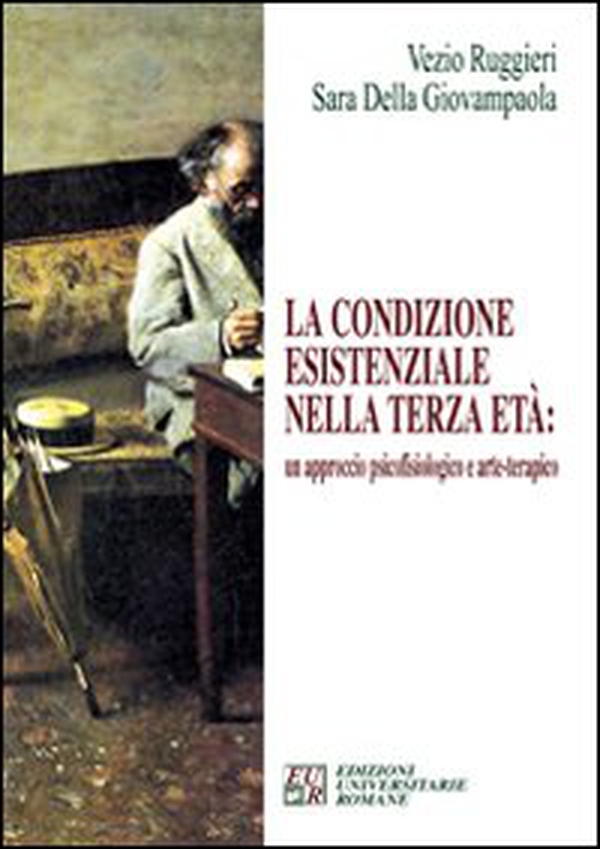 La condizione esistenziale nella terza età: un approccio psicofisiologico e arte-terapico - Librerie.coop La condizione esistenziale nella terza età: un approccio psicofisiologico e arte-terapico - Librerie.coop
