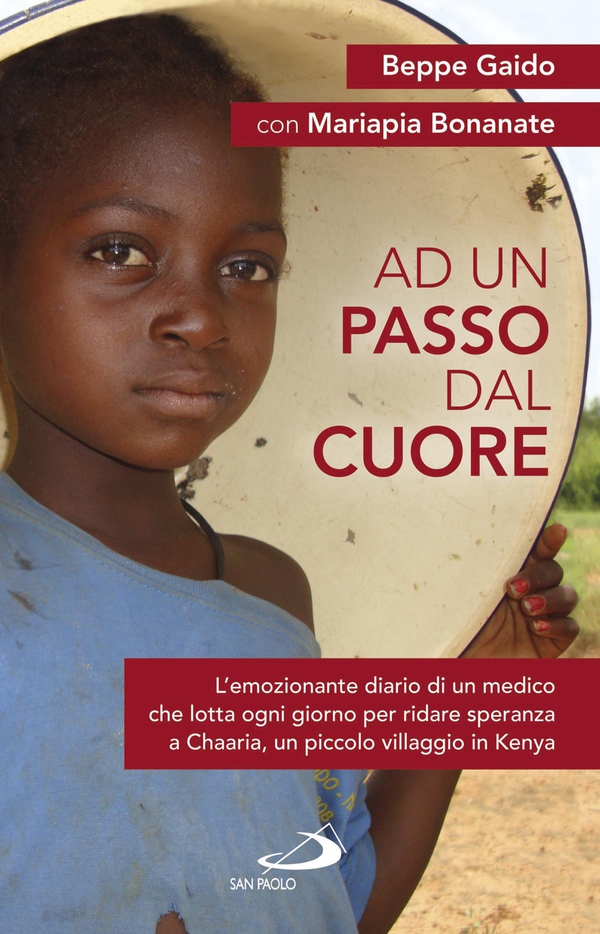 Ad un passo dal cuore. L'emozionante diario di un medico che lotta ogni giorno per ridare speranza a Chaaria, un piccolo villagg - Librerie.coop Ad un passo dal cuore. L'emozionante diario di un medico che lotta ogni giorno per ridare speranza a Chaaria, un piccolo villagg - Librerie.coop