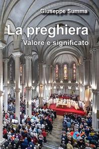 La preghiera. Valore e significato - Librerie.coop