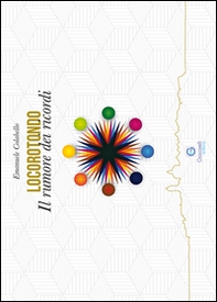 Locorotondo. Il rumore dei ricordi - Librerie.coop