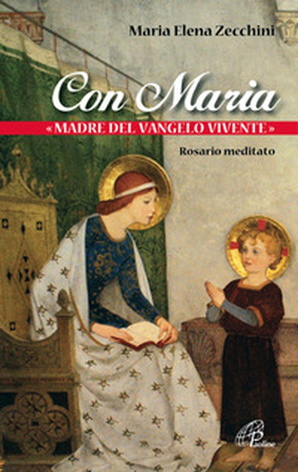 Con Maria «madre del Vangelo vivente». Rosario meditato - Librerie.coop