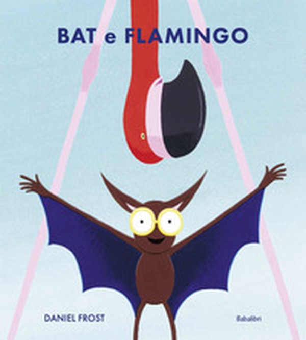 Bat e Flamingo - Librerie.coop Bat e Flamingo - Librerie.coop