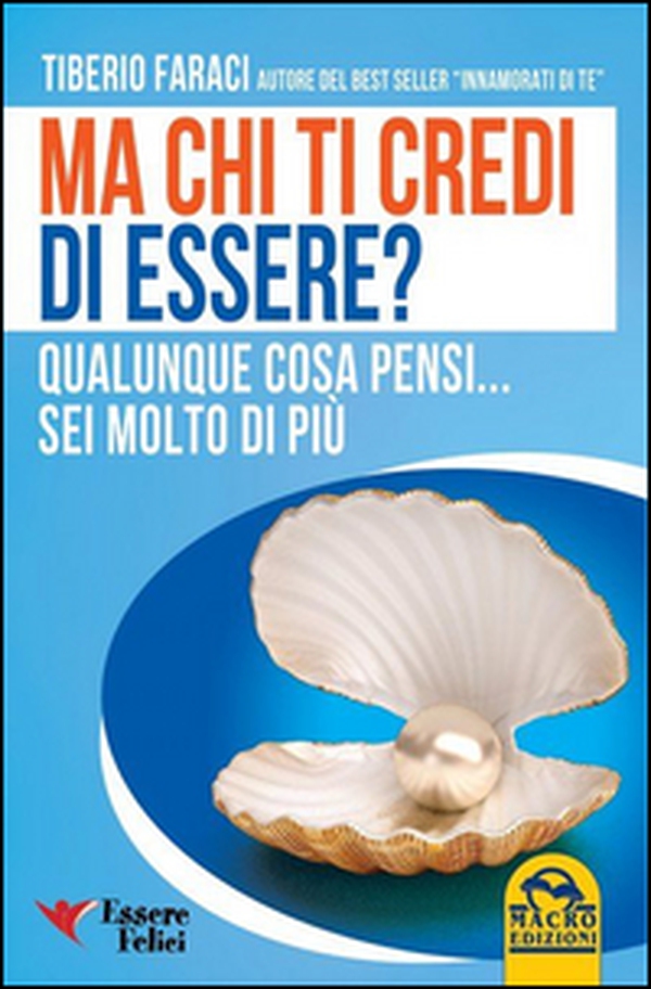 Ma chi ti credi di essere? Qualunque cosa pensi... sei molto di più - Librerie.coop Ma chi ti credi di essere? Qualunque cosa pensi... sei molto di più - Librerie.coop