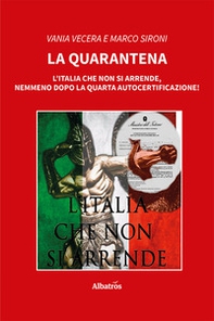 La quarantena. L'Italia che non si arrende, nemmeno dopo la quarta autocertificazione! - Librerie.coop