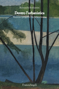 Dentro l'urbanistica. Ricerca e progetto, tecniche e storia - Librerie.coop