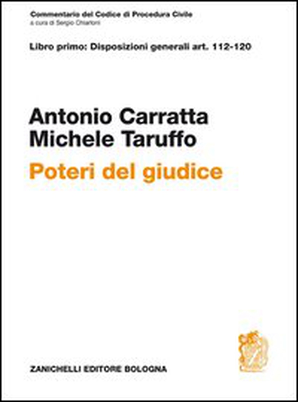 Commentario del codice di procedura civile. Libro primo: disposizioni generali art. 112-120. Poteri del giudice - Librerie.coop Commentario del codice di procedura civile. Libro primo: disposizioni generali art. 112-120. Poteri del giudice - Librerie.coop