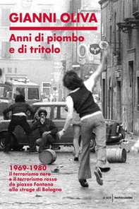 Anni di piombo e di tritolo. 1969-1980. Il terrorismo nero e il terrorismo rosso da piazza Fontana alla strage di Bologna - Librerie.coop