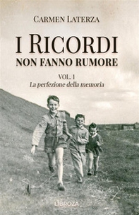 La perfezione della memoria. I ricordi non fanno rumore - Vol. 1 - Librerie.coop