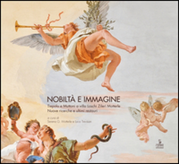 Nobiltà e immagine. Tiepolo e Muttoni a villa Loschi Zileri Motterle. Nuove ricerche e ultimi restauri - Librerie.coop Nobiltà e immagine. Tiepolo e Muttoni a villa Loschi Zileri Motterle. Nuove ricerche e ultimi restauri - Librerie.coop