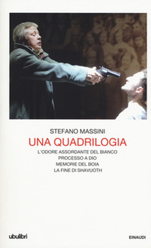 Una quadrilogia: L'odore assordante del bianco-Processo a Dio-Memorie del boia-La fine di Shavuoth - Librerie.coop Una quadrilogia: L'odore assordante del bianco-Processo a Dio-Memorie del boia-La fine di Shavuoth - Librerie.coop