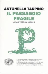 Il paesaggio fragile. L'Italia vista dai margini - Librerie.coop Il paesaggio fragile. L'Italia vista dai margini - Librerie.coop