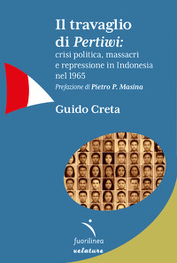 Il travaglio di Pertiwi: crisi politica, massacri e repressione in Indonesia nel 1965 - Librerie.coop