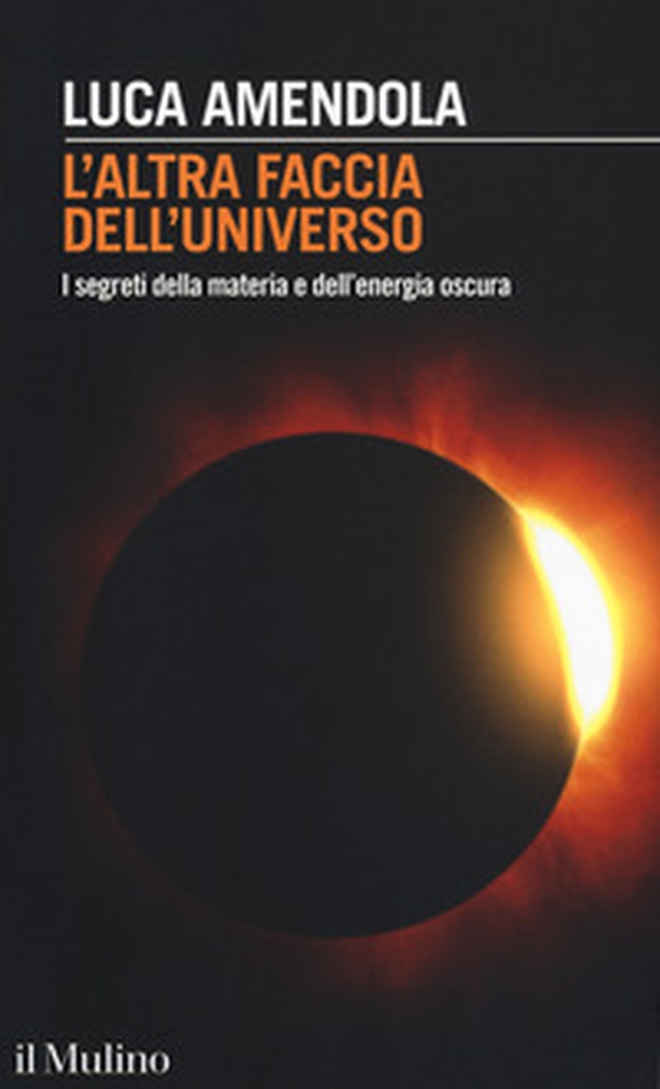 L'altra faccia dell'universo. I segreti della materia e dell'energia oscura - Librerie.coop L'altra faccia dell'universo. I segreti della materia e dell'energia oscura - Librerie.coop