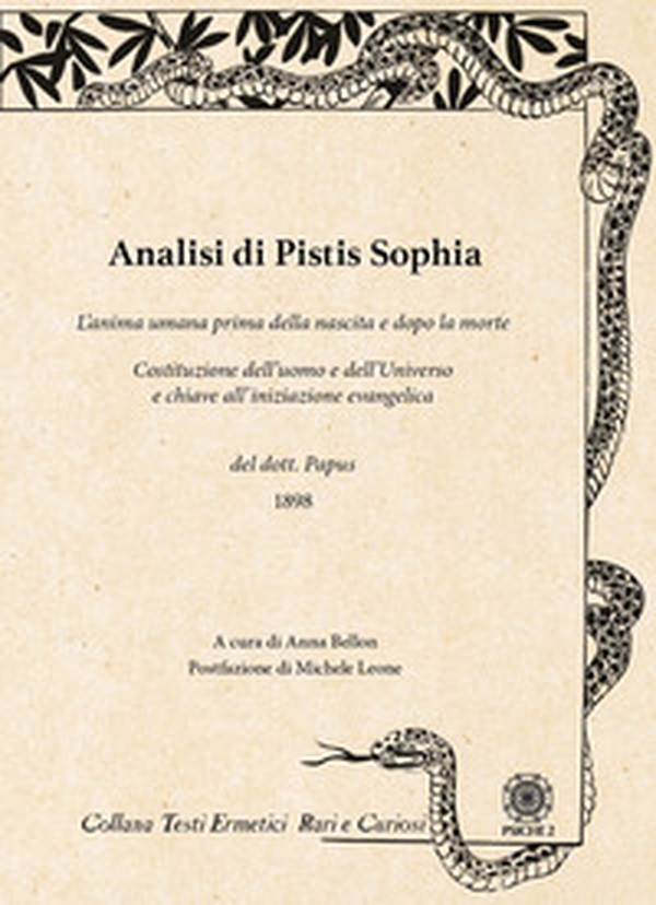 Analisi di Pistis Sophia. L'anima umana prima della nascita e dopo la morte. Costituzione dell'uomo e dell'universo e chiave all'iniziazione evangelica - Librerie.coop Analisi di Pistis Sophia. L'anima umana prima della nascita e dopo la morte. Costituzione dell'uomo e dell'universo e chiave all'iniziazione evangelica - Librerie.coop