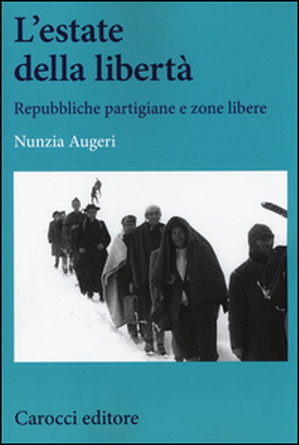 L'estate della libertà. Repubbliche partigiane e zone libere - Librerie.coop L'estate della libertà. Repubbliche partigiane e zone libere - Librerie.coop
