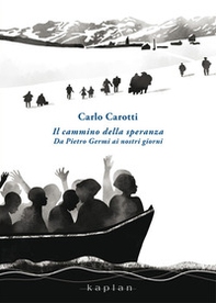 Il cammino della speranza. Da Pietro Germi ai nostri giorni - Librerie.coop Il cammino della speranza. Da Pietro Germi ai nostri giorni - Librerie.coop