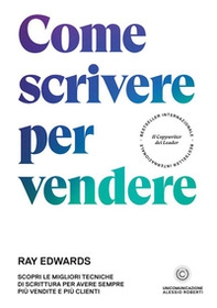 Come scrivere per vendere. Scopri le migliori tecniche di scrittura per avere sempre più vendite e più clienti - Librerie.coop Come scrivere per vendere. Scopri le migliori tecniche di scrittura per avere sempre più vendite e più clienti - Librerie.coop