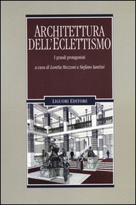 Architettura dell'eclettismo. I grandi protagonisti - Librerie.coop Architettura dell'eclettismo. I grandi protagonisti - Librerie.coop