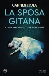 La sposa gitana. Il primo caso dell'ispettrice Elena Blanco - Librerie.coop