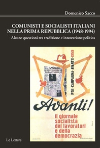 Comunisti e socialisti italiani nella Prima Repubblica (1948-1994). Alcune questioni tra tradizione e innovazione politica - Librerie.coop