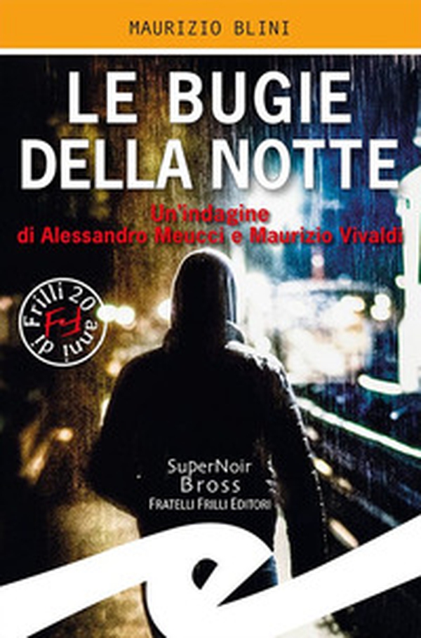 Le bugie della notte. Un'indagine di Alessandro Meucci e Maurizio Vivaldi - Librerie.coop Le bugie della notte. Un'indagine di Alessandro Meucci e Maurizio Vivaldi - Librerie.coop