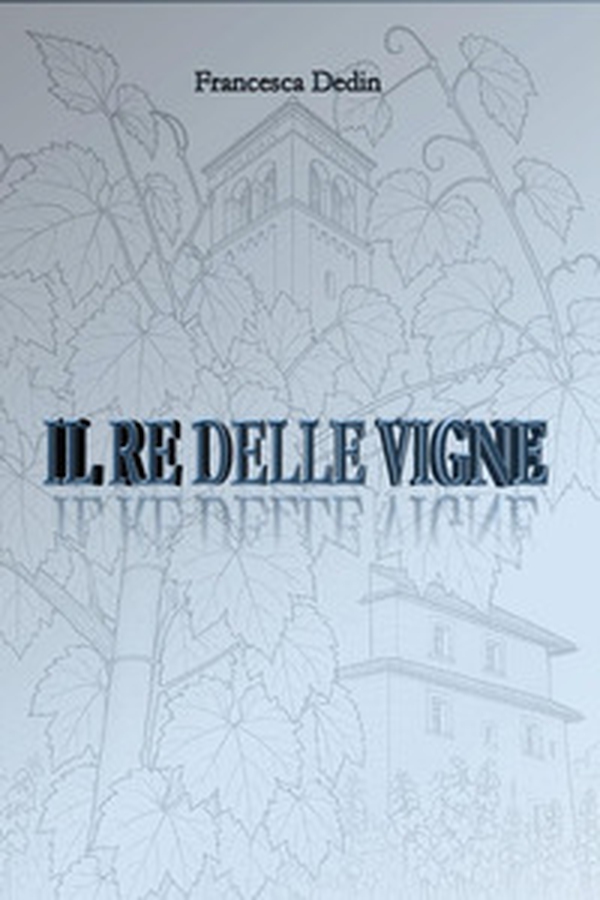 Il re delle vigne - Librerie.coop Il re delle vigne - Librerie.coop