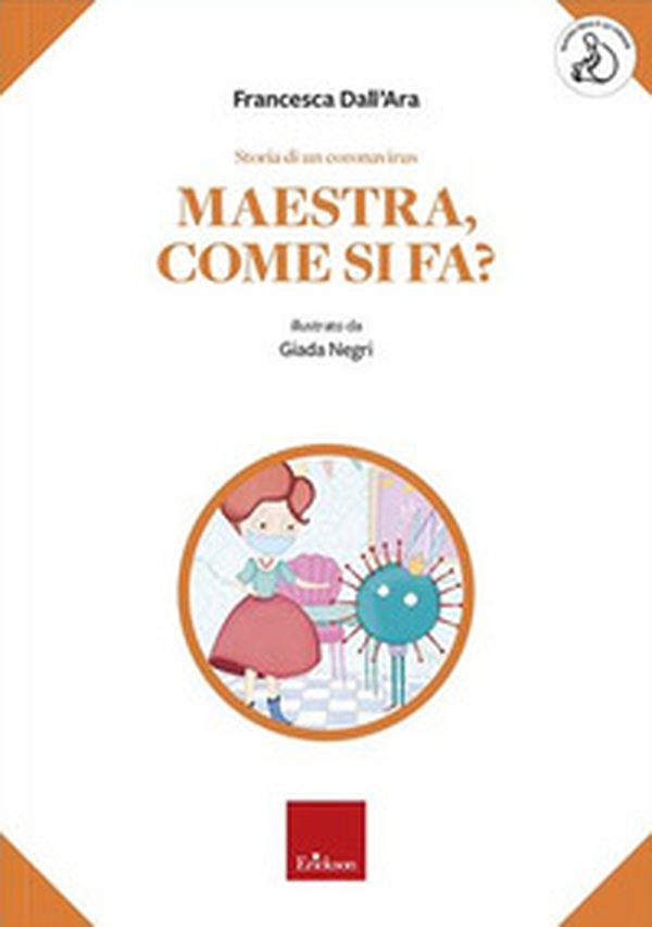 Storia di un coronavirus. Maestra, come si fa? - Librerie.coop Storia di un coronavirus. Maestra, come si fa? - Librerie.coop