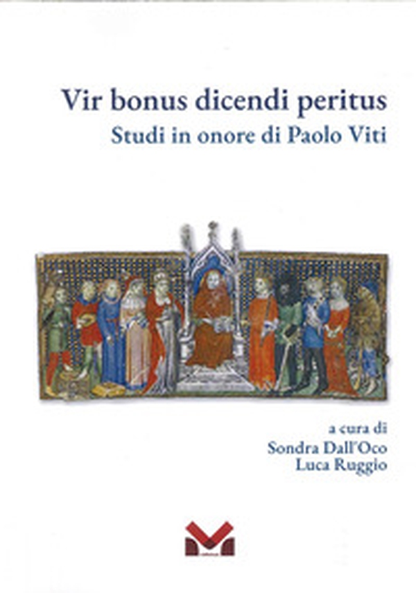 Vir bonus dicendi peritus. Studi in onore di Paolo Viti - Librerie.coop Vir bonus dicendi peritus. Studi in onore di Paolo Viti - Librerie.coop