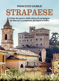 Strapaese. L'Italia dei paesi e delle chiese di campagna. Da Maccari a Longanesi, da Papini a Soffici - Librerie.coop