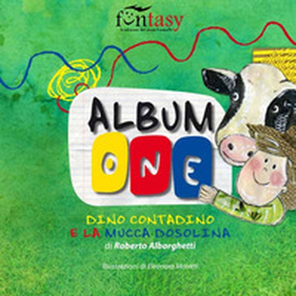 Dino contadino e la mucca Dosolina. AlbumOne - Librerie.coop Dino contadino e la mucca Dosolina. AlbumOne - Librerie.coop