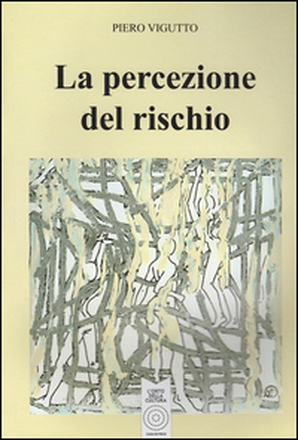 La percezione del rischio - Librerie.coop La percezione del rischio - Librerie.coop