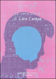 La vera storia di Lara Canepa - Librerie.coop La vera storia di Lara Canepa - Librerie.coop