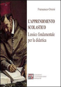 L'apprendimento scolastico. Lessico fondamentale per la didattica - Librerie.coop