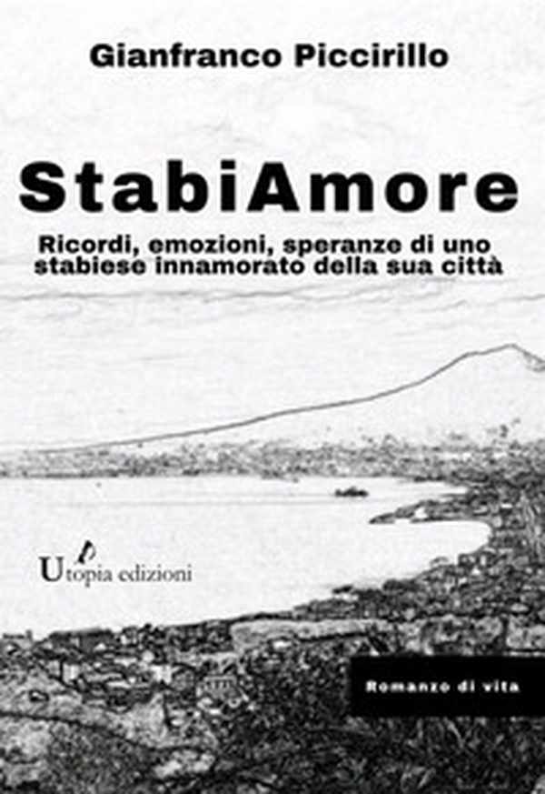 StabiAmore. Ricordi, emozioni, speranze di uno stabiese innamorato della sua città - Librerie.coop StabiAmore. Ricordi, emozioni, speranze di uno stabiese innamorato della sua città - Librerie.coop