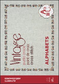 Vintage cross stitch. Alphabets. Ediz. italiana, inglese e francese - Librerie.coop