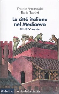 Le città italiane nel Medioevo. XII-XIV secolo - Librerie.coop