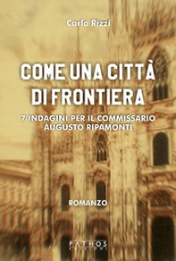 Come un città di frontiera. 7 indagini per il commissario Augusto Ripamonti - Librerie.coop