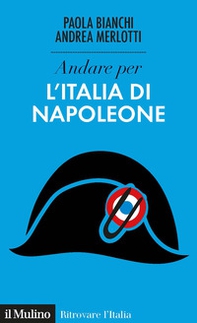 Andare per l'Italia di Napoleone - Librerie.coop