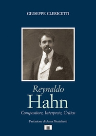 Reynaldo Hahn. Compositore, interprete, critico - Librerie.coop Reynaldo Hahn. Compositore, interprete, critico - Librerie.coop