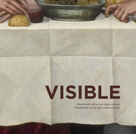 Visible. Plautilla Nelli e la sua Ultima cena restaurata-Plautilla Nelli and her last supper restored - Librerie.coop