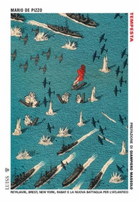 Tempesta. Reykjavik, Brest, New York, Rabat e la nuova battaglia per l'Atlantico - Librerie.coop