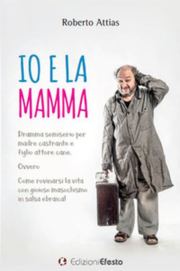 Io e la mamma. Dramma semiserio per madre castrante e figlio attore cane. Ovvero Come rovinarsi la vita con gioioso masochismo in salsa ebraica! - Librerie.coop Io e la mamma. Dramma semiserio per madre castrante e figlio attore cane. Ovvero Come rovinarsi la vita con gioioso masochismo in salsa ebraica! - Librerie.coop