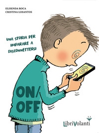 On-off. Una storia per imparare a disconnettersi - Librerie.coop