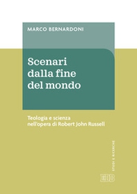 Scenari dalla fine del mondo. Teologia e scienza nell'opera di Robert John Russell - Librerie.coop