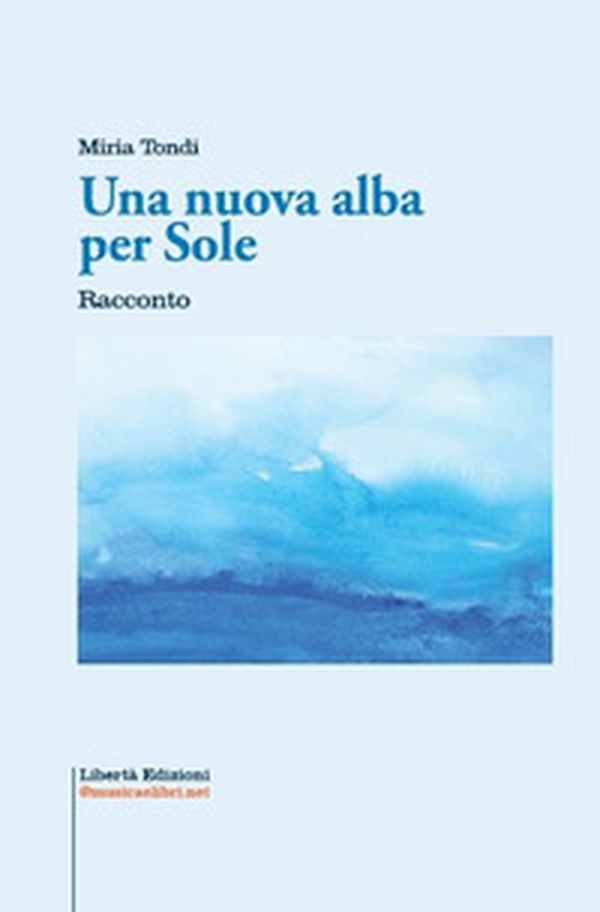 Una nuova alba per Sole - Librerie.coop Una nuova alba per Sole - Librerie.coop