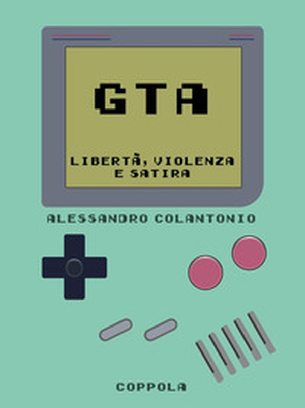 GTA. Libertà, violenza e satira - Librerie.coop GTA. Libertà, violenza e satira - Librerie.coop
