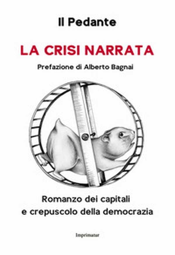 La crisi narrata. Romanzo dei capitali e crepuscolo della democrazia - Librerie.coop La crisi narrata. Romanzo dei capitali e crepuscolo della democrazia - Librerie.coop