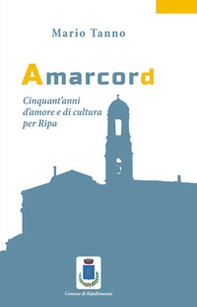 Amarcord. Cinquant'anni d'amore e di cultura per Ripa - Librerie.coop